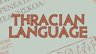 Thracian Language & The History of Thracology - Тракийски език - Limba tracă