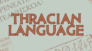 Thracian Language \u0026 The History of Thracology  - Тракийски език - Limba tracă