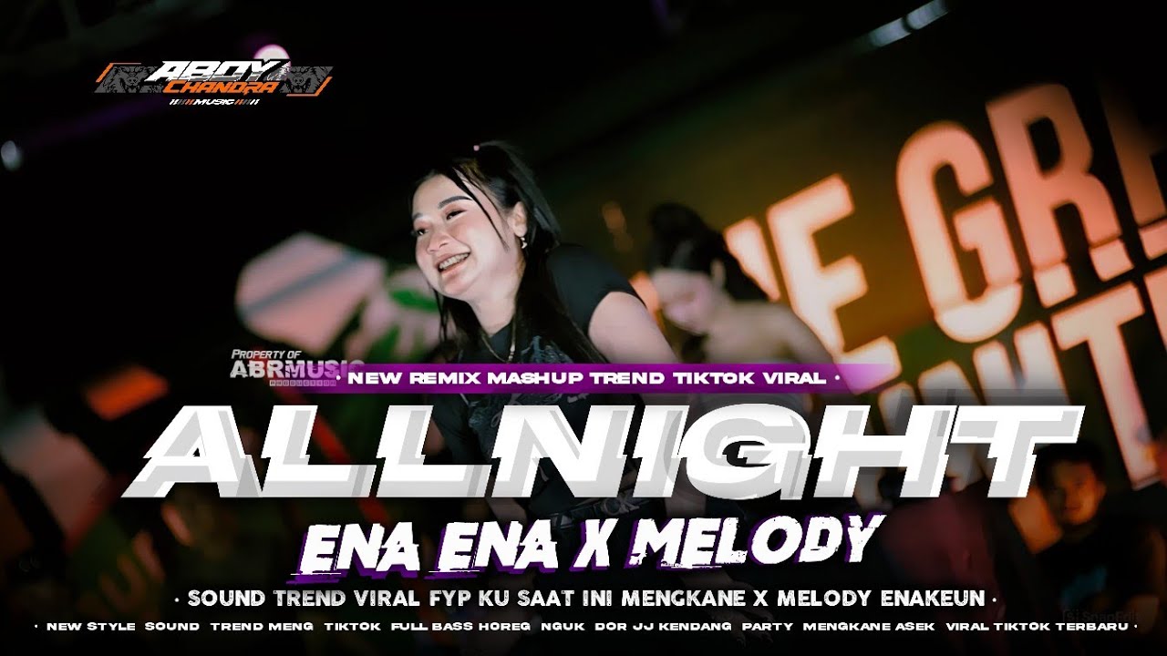 DJ ALL NIGHT ENA ENA VIRAL TIKTOK‼️MASHUP MENGKANE FULL BAS PARTY X MELODY - ABOYCHANDRAMUSIC