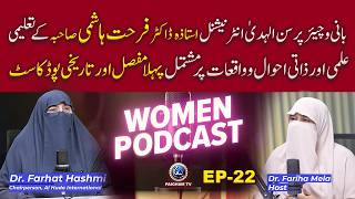 The Untold Life Journey of Dr. Farhat Hashmi | First Historical Podcast | Women Podcast EP 22