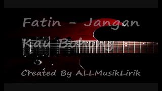 Fatin - Jangan Kau Bohong with Lirik