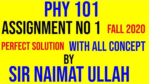 PHY101 Assignment 1 Solution Fall 2020|phy 101|Work done|Kinetic energy|Application of friction|vu.