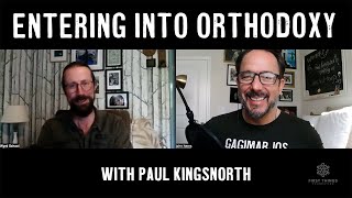 Paul Kingsnorth  Entering Into Orthodoxy