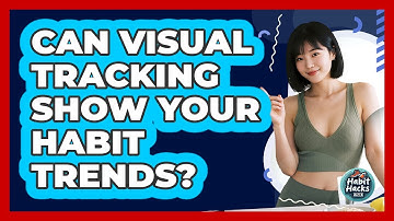 Can Visual Tracking Show Your Habit Trends?