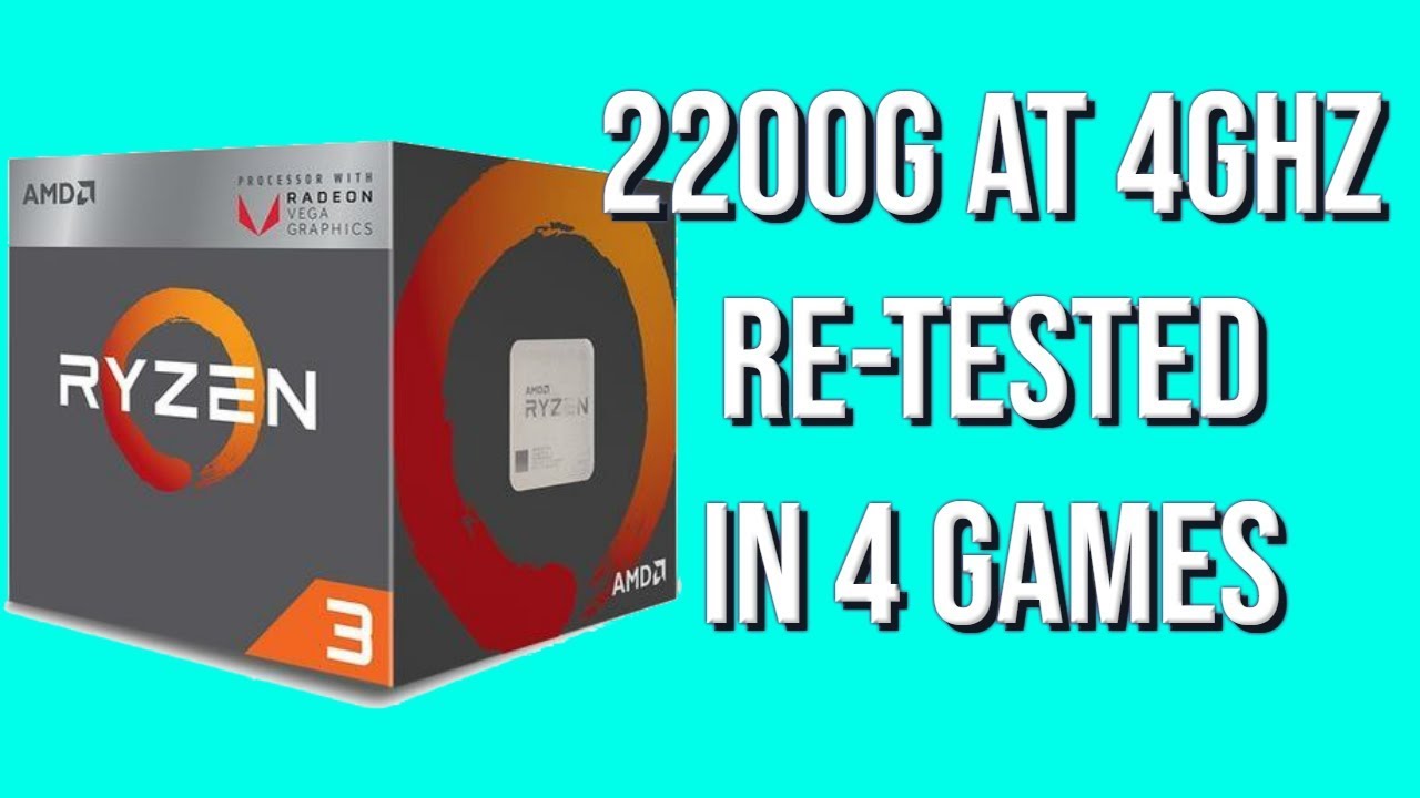 Ryzen 3 2200G 4GHz-Retested in 4 Games - YouTube