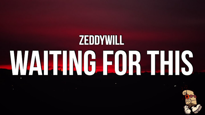 Zeddywill - Waiting For This (Lyrics) "what goes around comes around like a hula hoop"