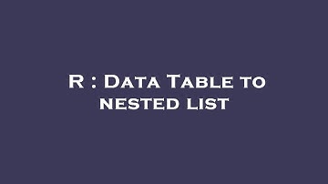 R : Data Table to nested list