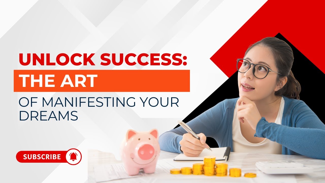 Unlocking Success The Art of Manifesting Your Dreams - YouTube