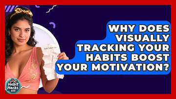 Why Does Visually Tracking Your Habits Boost Your Motivation? - Habit Hacks Hub