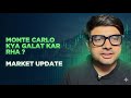 MONTE CARLO KYA GALAT KAR RHA?