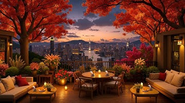Dreamy Autumn Jazz Evening in Coffee Terrace | Soft Jazz Flow for Relaxed Focus and Inner Calm