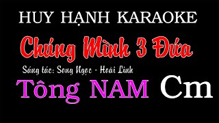 Chúng Mình Ba Đứa Karaoke Huy Hạnh Tông Nam Cm