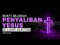 Bukti Sejarah Penyaliban Yesus diluar Alkitab.