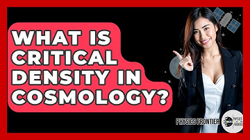 What Is Critical Density In Cosmology? - Physics Frontier