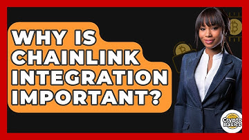 Why Is Chainlink Integration Important? - CryptoBasics360.com