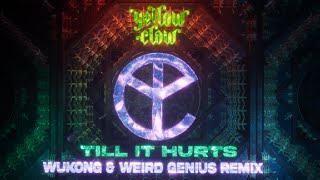 TILL IT HURTS - YELLOW CLAW (WUKONG \u0026 WEIRD GENIUS REMIX )