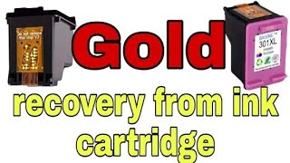 Gold recovery from printer ink cartridge