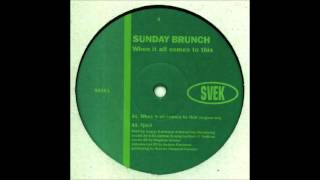 Sunday Brunch - When It All Comes To This