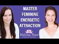 How To Master Feminine Energetic Attraction | Helena Hart, Feminine Energy And Relationship Coach
