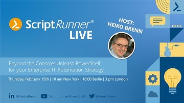ScriptRunner LIVE: Unleash PowerShell for your Enterprise IT Automation Strategy
