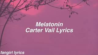 Video thumbnail of "Melatonin || Carter Vail Lyrics"