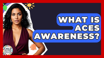 What Is ACEs Awareness? - Child Welfare Network