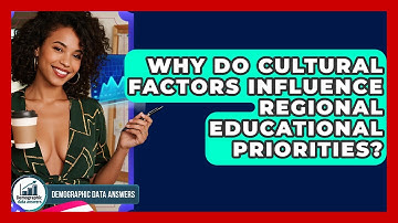 Why Do Cultural Factors Influence Regional Educational Priorities? - Demographic Data Answers