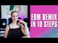 How To Make EDM Remix In 10 Steps • Full Track From Start To Finish