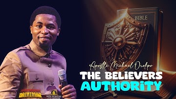 THE BELIEVERS AUTHORITY - Apostle Michael Orokpo 