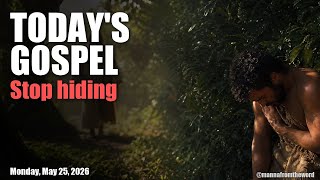 Today's Gospel Reading – Monday, May 25, 2026 – Stop Hiding, Let Him Find You