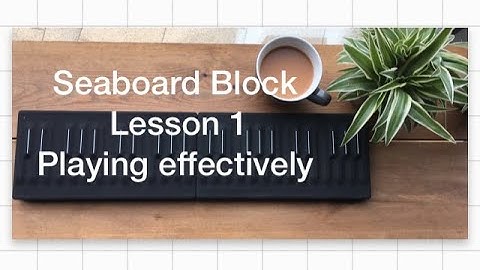 Playing the Seaboard block - Lesson 1
