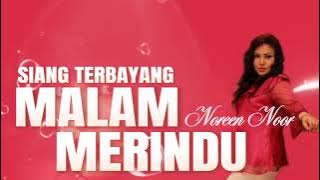 SIANG TERBAYANG MALAM MERINDU - NOREEN NOOR.[ Lirik Lagu ]
