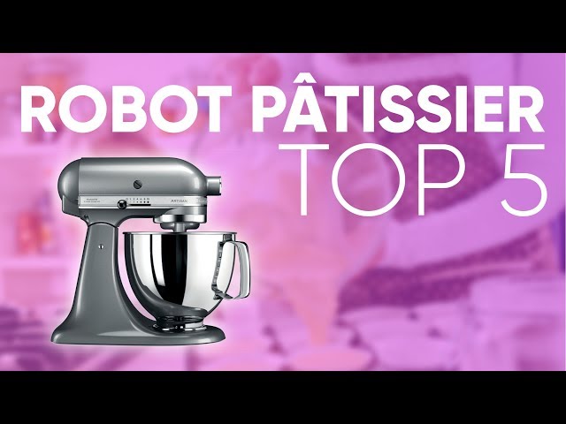 TOP5 : MEILLEUR ROBOT PÂTISSIER - YouTube