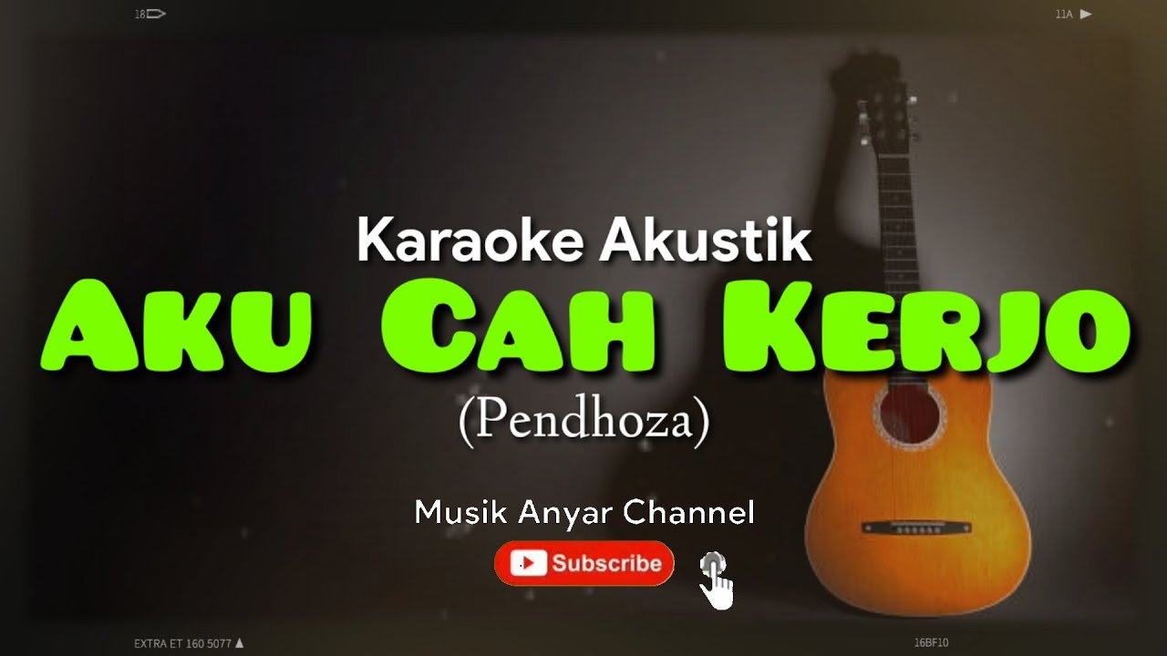 Chord Gitar AKU CAH KERJO (Pendhoza) Karaoke Akustik YouTube