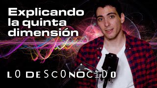 ¿¡QUÉ ES LA QUINTA DIMENSIÓN?! | Lo Desconocido