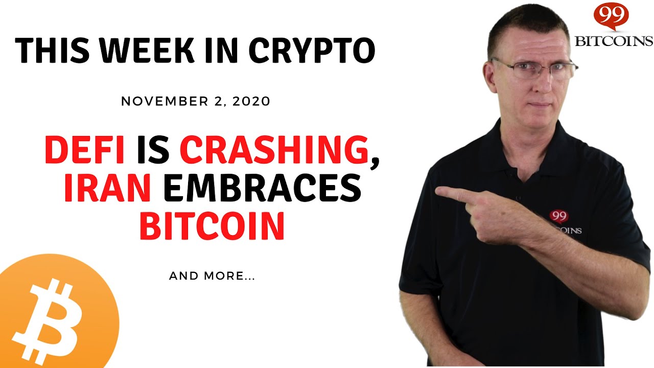 🔴 Defi is Crashing, Iran embraces Bitcoin | This Week in Crypto - Nov 2,  2020