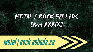 🌺 Metal | Rock Ballads【Part XXXIX】