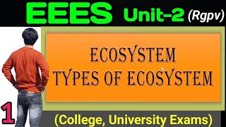 Ecosystem and Types of ecosystem | environment EEES unit 2 rgpv | evs