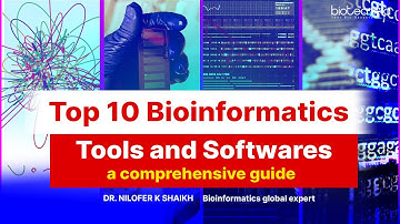 Top 10 Bioinformatics Tools & Software - A Comprehensive Guide