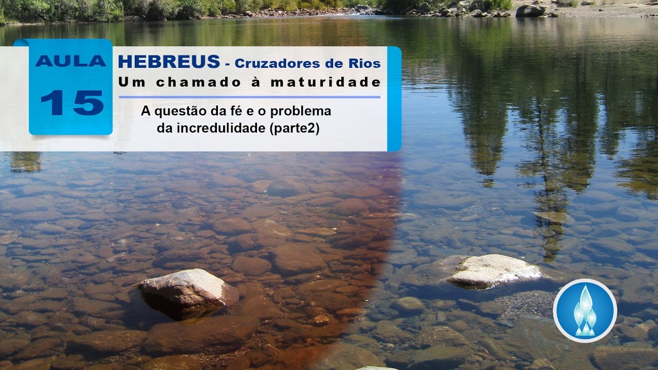 Estudo da Epístola aos Hebreus - Aula 15 - A questão da Fé e o problema da Incredulidade (parte 2) deus şapka