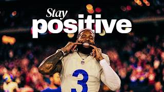 Stay Positive, Even In Hard Times.