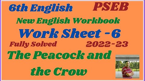 6th Class Worksheet 6 The Peacock and the Crow ll My English Workbook Session 2022-23 Fully Solved
