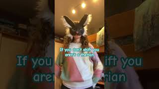 However you don t shift you can be a therian
