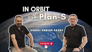 They Couldn't Reach Us ● In Orbit with Plan-S ● Episode 6 - Guest: Murat Sencer Akyüz @WeArePlanS