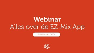 EZ-Mix webinar - Alles over de EZ-Mix App (15 februari 2024)