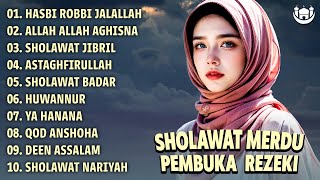 SHOLAWAT MERDU PEMBUKA REZEKI - HASBI ROBBI JALALLAH - ALLAH ALLAH AGHISNA - SHOLAWAT JIBRIL