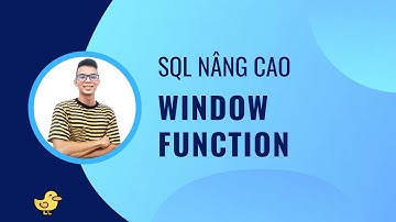 SQL Window Function (SQL OVER PARTITION BY) Tự Học SQL CSDL Nâng Cao