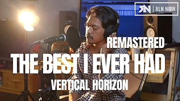 BEST I EVER HAD - VERTICAL HORIZON ( COVER) REMASTERED