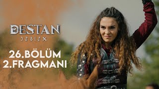 Destan 26. Bölüm 2. Fragmanı