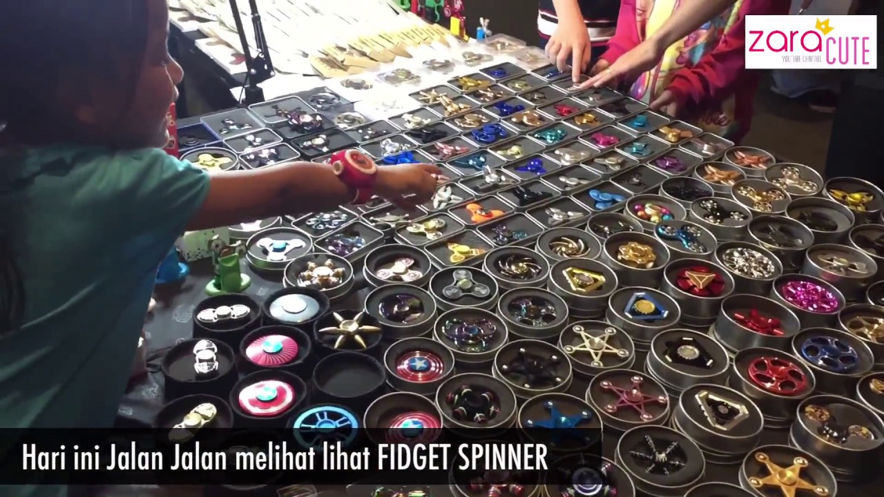 Zara Jalan Jalan Lihat Fidget Spinner Keren Keren YouTube